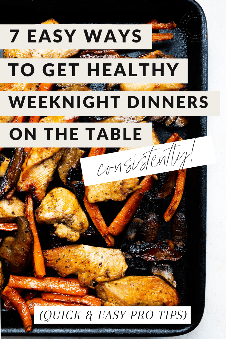7 ways to get healthy weeknight dinners on the table consistently (via Foodbymars)